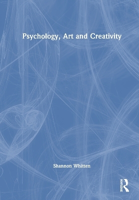 Psychology, Art and Creativity - Shannon Whitten