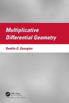 Multiplicative Differential Geometry - Svetlin G. Georgiev