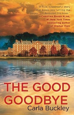 The Good Goodbye - Carla Buckley