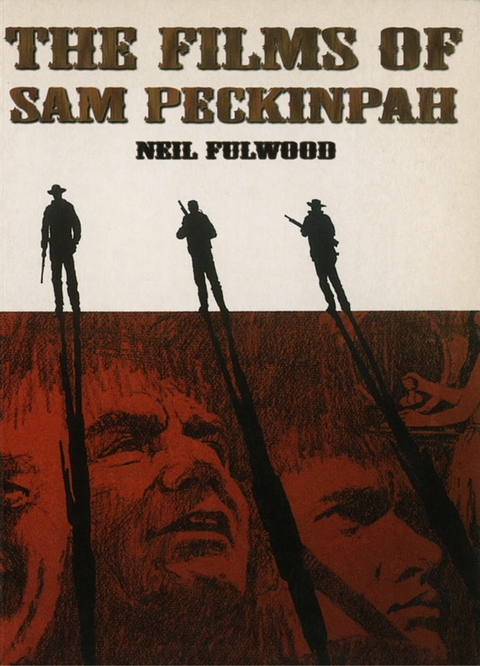 Films of Sam Peckinpah - Neil Fulwood