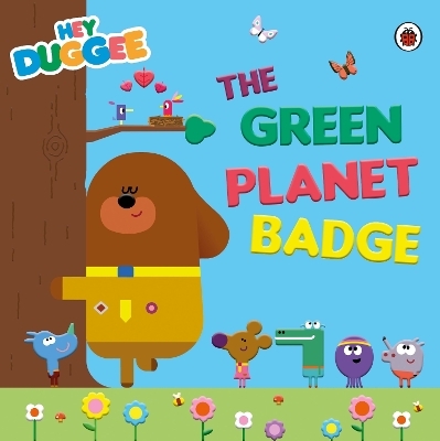 Hey Duggee: The Green Planet Badge -  Hey Duggee