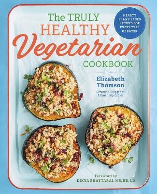 The Truly Healthy Vegetarian Cookbook - Elizabeth Thomson