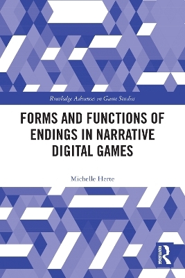 Forms and Functions of Endings in Narrative Digital Games - Michelle Herte