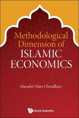 Methodological Dimension Of Islamic Economics - Masudul Alam Choudhury