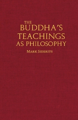 The Buddha's Teachings As Philosophy - Mark Siderits