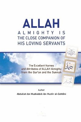 Allah Almighty Is the Close Companion of His Loving Servants - Abdullah Ibn Mushabbib Al-Qahtani