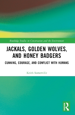 Jackals, Golden Wolves, and Honey Badgers - Keith Somerville