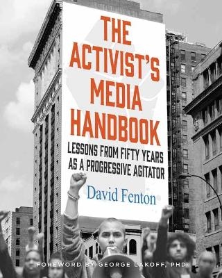 The Activist's Media Handbook - David  Fenton