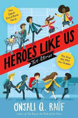 Heroes Like Us: Two Stories - Onjali Q. Raúf