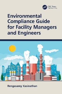 Environmental Compliance Guide for Facility Managers and Engineers - Rengasamy Kasinathan