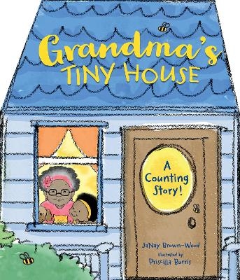 Grandma's Tiny House - Janay Brown-Wood, Priscilla Burris