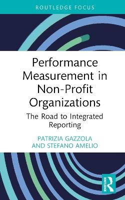 Performance Measurement in Non-Profit Organizations - Patrizia Gazzola, Stefano Amelio