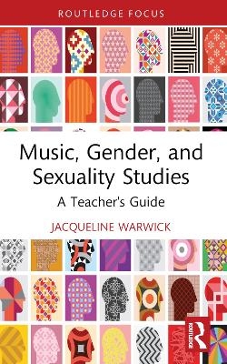 Music, Gender, and Sexuality Studies - Jacqueline Warwick