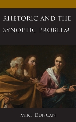 Rhetoric and the Synoptic Problem - Mike Duncan