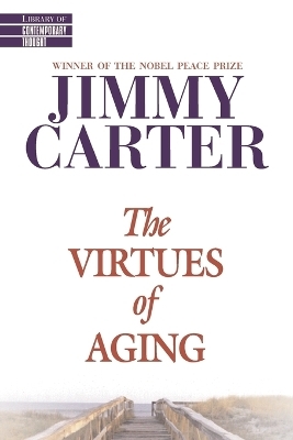 The Virtues of Aging - Jimmy Carter