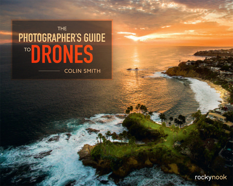 Photographer's Guide to Drones -  Colin Smith