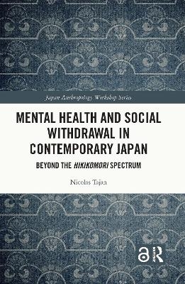 Mental Health and Social Withdrawal in Contemporary Japan - Nicolas Tajan