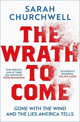 The Wrath to Come - Sarah Churchwell