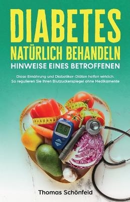 Diabetes natürlich behandeln - Hinweise eines Betroffenen - Thomas Schönfeld