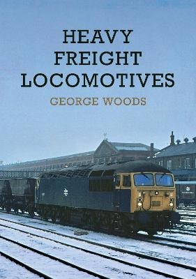 Heavy Freight Locomotives - George Woods