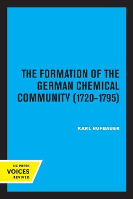 The Formation of the German Chemical Community 1720-1795 - Karl Hufbauer