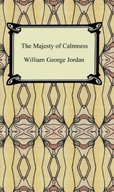 The Majesty of Calmness - William George Jordan