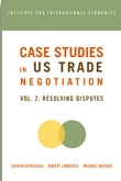 Case Studies in US Trade Negotiation - Charan Devereaux, Robert Lawrence, Michael Watkins