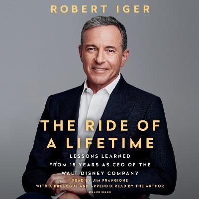 The Ride of a Lifetime - Robert Iger