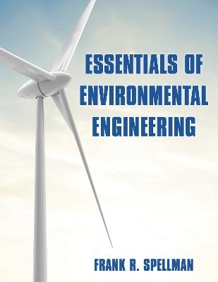 Essentials of Environmental Engineering - Frank R. Spellman