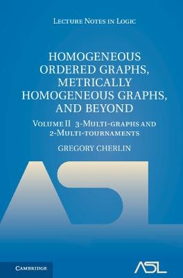 Homogeneous Ordered Graphs, Metrically Homogeneous Graphs, and Beyond: Volume 2, 3-Multi-graphs and 2-Multi-tournaments - Gregory Cherlin