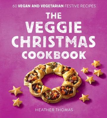 The Veggie Christmas Cookbook - Heather Thomas