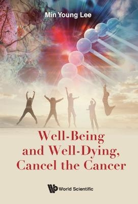 Well-being And Well-dying, Cancel The Cancer - Min Young Lee