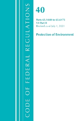 Code of Federal Regulations, Title 40 Protection of the Environment 63.1440-63.6175, Revised as of July 1, 2021 -  Office of The Federal Register (U.S.)