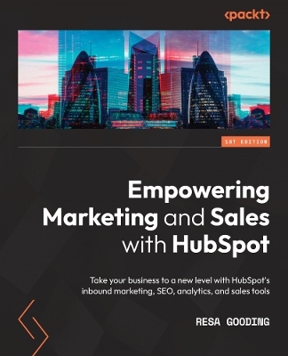 Empowering Marketing and Sales with HubSpot - Resa Gooding