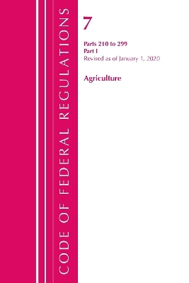 Code of Federal Regulations, Title 07 Agriculture 210-299, Revised as of January 1, 2020 -  Office of The Federal Register (U.S.)