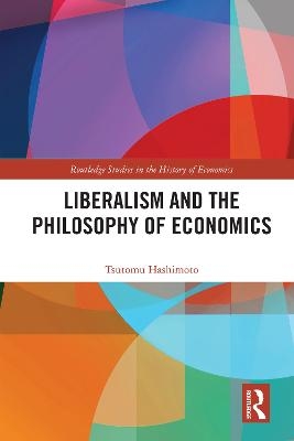 Liberalism and the Philosophy of Economics - Tsutomu Hashimoto