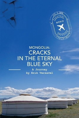 Mongolia: Cracks in the Eternal Blue Sky - Erik Versavel