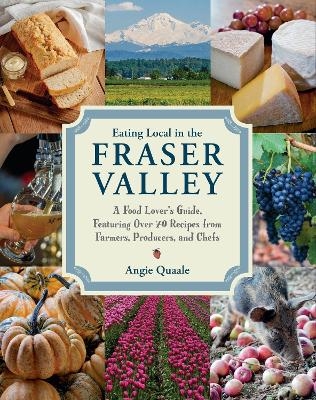 Eating Local in the Fraser Valley - Angie Quaale