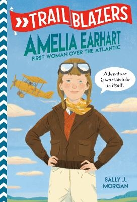 Trailblazers: Amelia Earhart - Sally J. Morgan