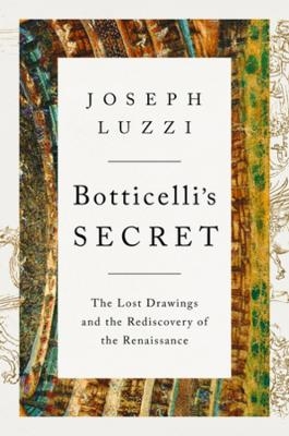 Botticelli's Secret - Joseph Luzzi