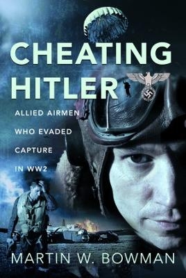 Cheating Hitler - Martin W Bowman