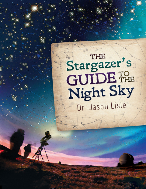 Stargazer's Guide to the Night Sky -  Dr. Jason Lisle