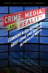 Crime, Media, and Reality -  Samantha G. Arkerson,  Venessa Garcia