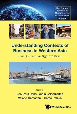 Understanding Contexts Of Business In Western Asia: Land Of Bazaars And High-tech Booms - 