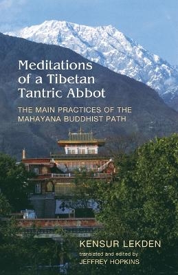 Meditations of a Tibetan Tantric Abbot - Kensur Lekden