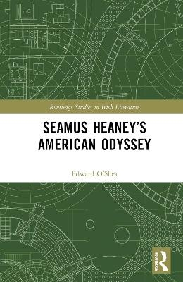 Seamus Heaney’s American Odyssey - Edward J. O’Shea