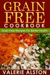 Grain Free Cookbook -  Valerie Alston