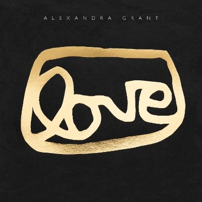 LOVE - Alexandra Grant