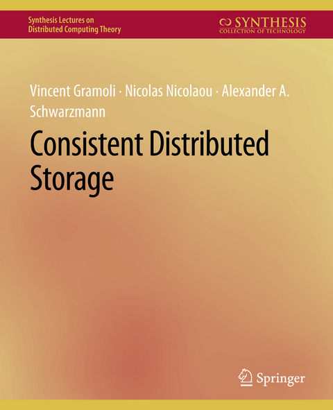 Consistent Distributed Storage - Vincent Gramoli, Nicolas Nicolaou, Alexander A. Schwarzmann