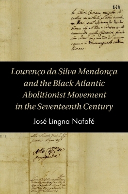 Lourenço da Silva Mendonça and the Black Atlantic Abolitionist Movement in the Seventeenth Century - José Lingna Nafafé